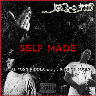 Self Made by Da 9-0 Ytid