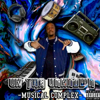 Musical Complex by (Uk) Tha Unknown