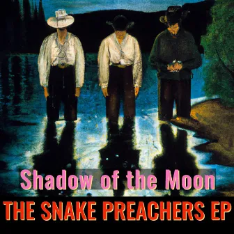 Shadow Of The Moon by The Snake Preachers