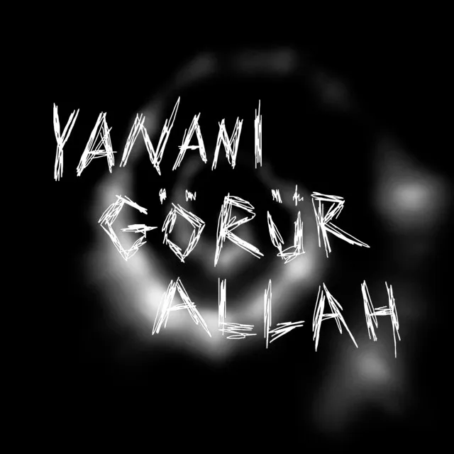 YANANI GÖRÜR ALLAH