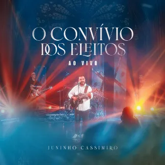 O Convívio dos Eleitos (Ao Vivo) by Juninho Cassimiro