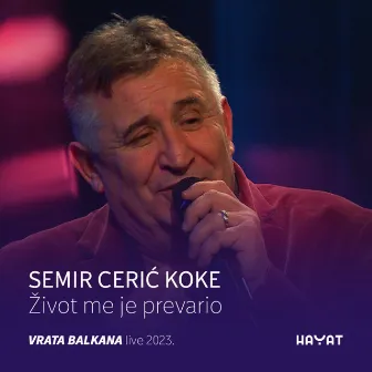 Život me je prevario (Vrata Balkana Live 2023) by Semir Ceric Koke