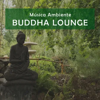 Música Ambiente: Buddha Lounge by Oasis Relaxamento