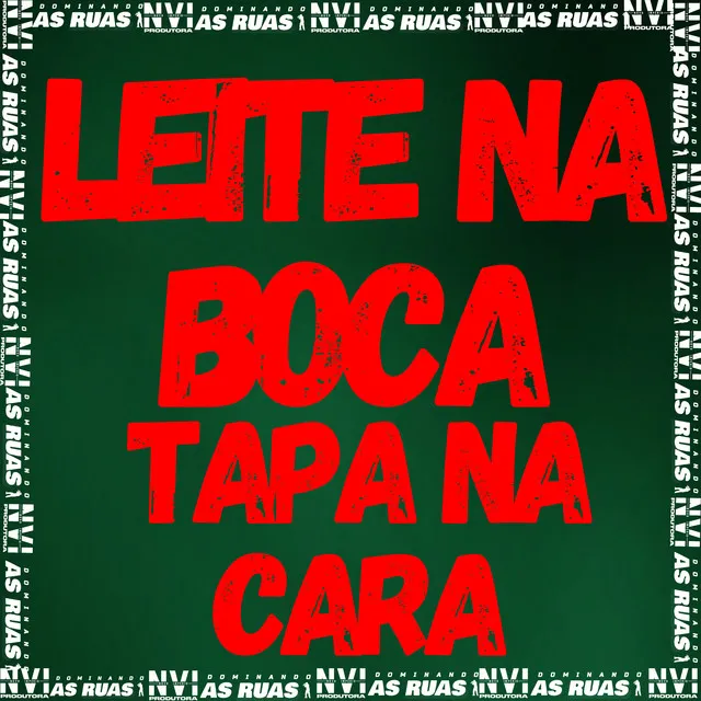 Leite na Boca, Tapa na Cara