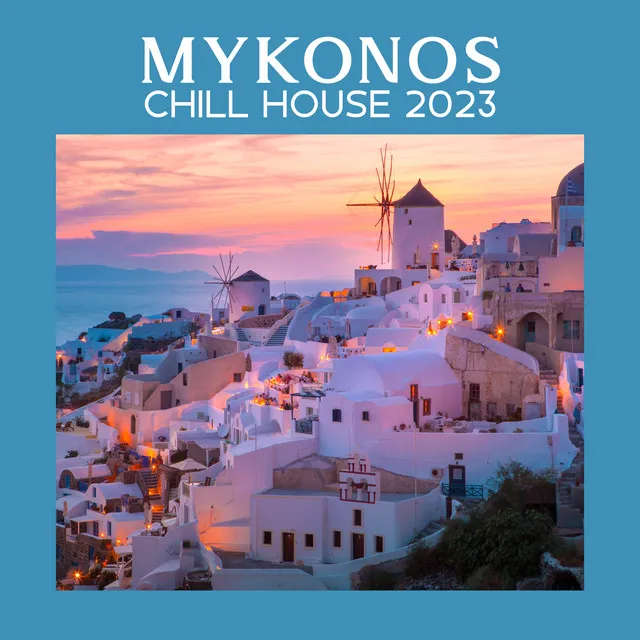 Mykonos Chill House 2023