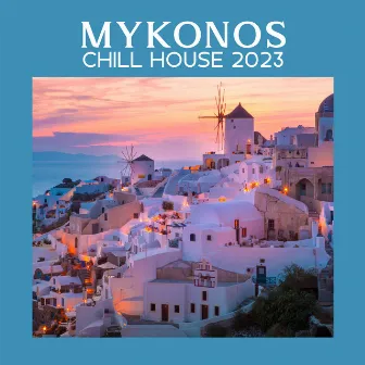 Mykonos Chill House 2023 by DJ Siesta del Mar