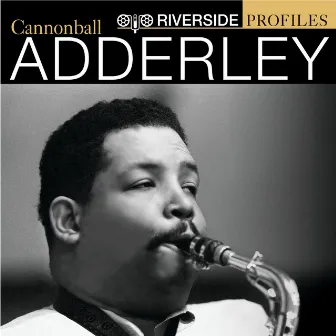 Riverside Profiles: Cannonball Adderley by Cannonball Adderley