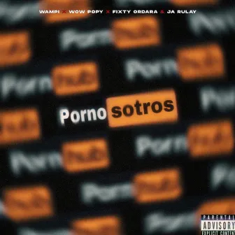 Pornosotros by Fixty Ordara y Ja Rulay