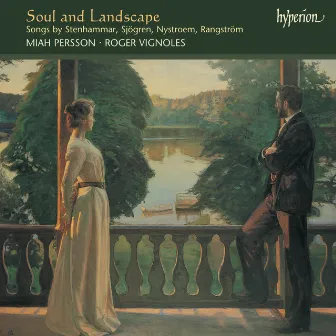 Soul and Landscape: Swedish Songs for Soprano & Piano by Miah Persson