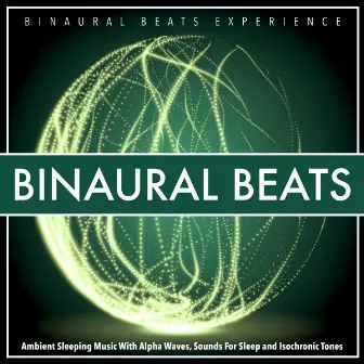 Binaural Beats: Ambient Sleeping Music With Alpha Waves, Sounds For Sleep and Isochronic Tones by Unknown Artist