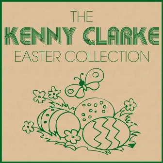 The Kenny Clarke Easter Collection by Kenny Clarke