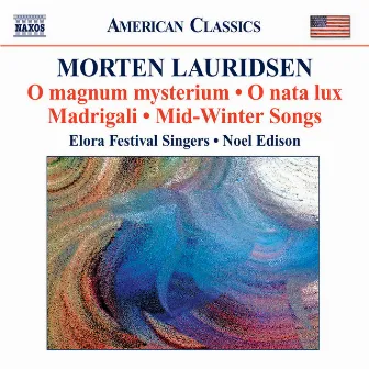 Lauridsen, M.: Choral Works by Morten Lauridsen