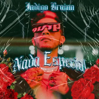 NADA ESPECIAL by Índigo Brainn