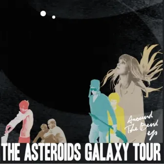 Around the Bend by The Asteroids Galaxy Tour