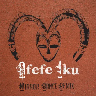 Mirror Dance [Yoruba Soul Remix (feat. OVEOUS)] by Afefe Iku