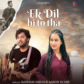 Ek Dil Hi To Tha by Aaron Rubin