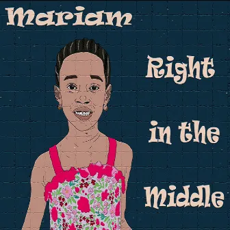 Right In The Middle by Mariam