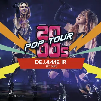 Déjame Ir (En Vivo) by 2000s POP TOUR