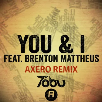 You & I (Axero Remix) (feat. Brenton Mattheus) by Axero