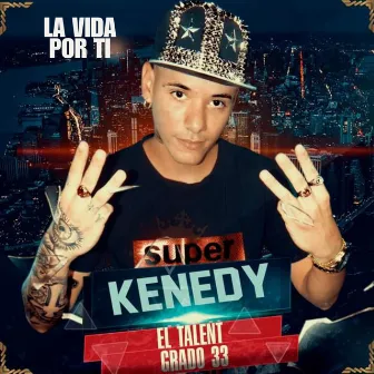 La Vida por Ti by Kenedy El Talent