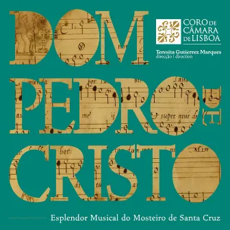 Dom Pedro de Cristo: Esplendor Musical do Mosteiro de Santa Cruz by Pedro de Cristo