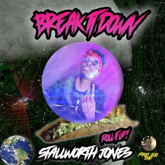 Break It Down (Roll It Up) by Stallworth Jones