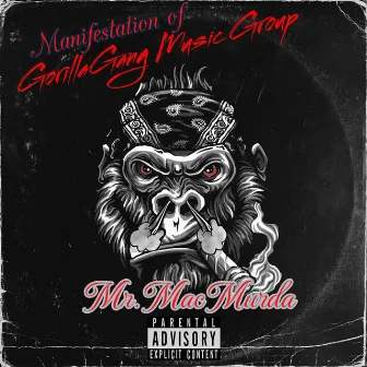 Manifestion Of Gorilla Gang Music Group by Mr. Mac Murda