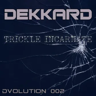 Trickle Incarnate by Dekkard