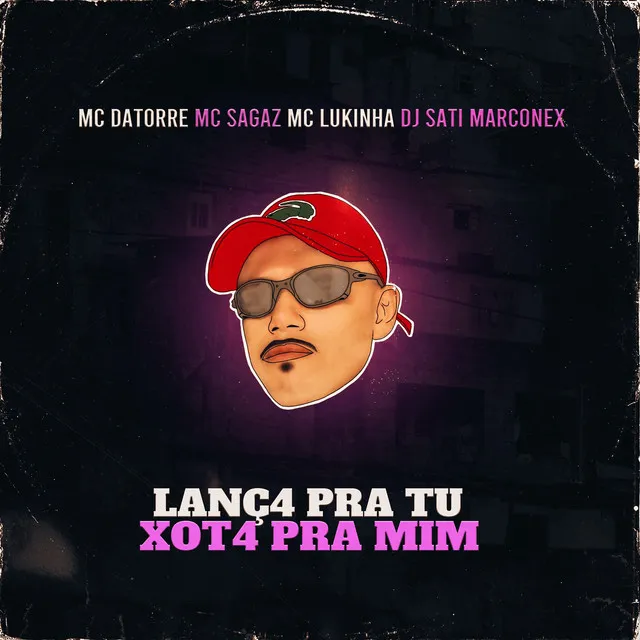 Lanç4 pra Tu Xot4 pra Mim (feat. MC Lukinha)