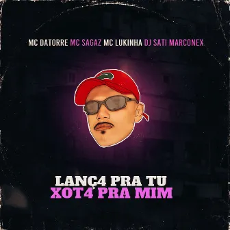 Lanç4 pra Tu Xot4 pra Mim (feat. MC Lukinha) by Mc Datorre