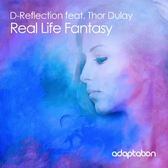 Real Life Fantasy (feat. Thor Dulay) by D-Reflection