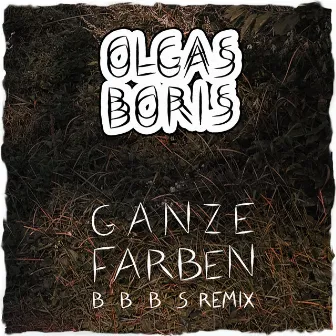 Ganze Farben - BBBS Remix by Olgas Boris