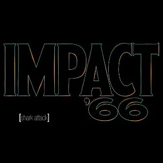 Impact '66 by Shark Attack