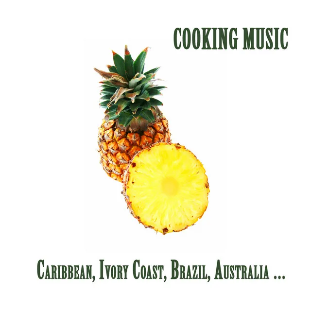 Cooking Music : Caribbean, Ivory Coast, Brazil, Australia