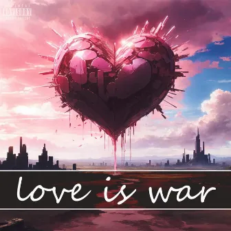 Love Is War by Yuh Evil