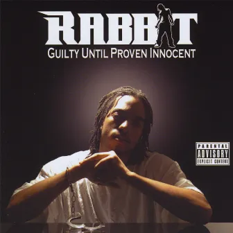 Guilty Until Proven Innocent by Rabbit