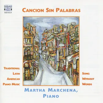 Cancion Sin Palabras: Traditional Latin American Piano Music by Martha Marchena