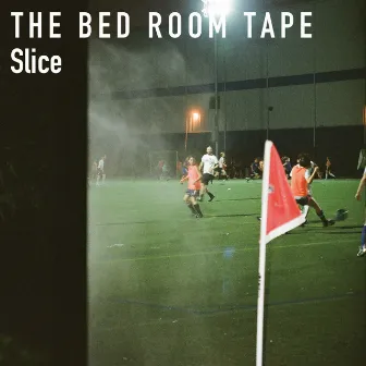 Slice by THE BED ROOM TAPE