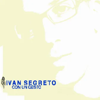 Con Un Gesto by Ivan Segreto