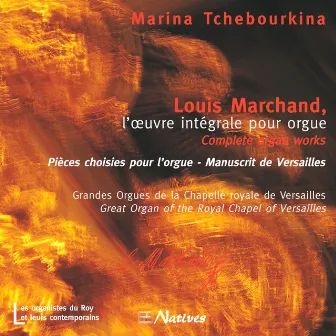 Louis Marchand, l’œuvre intégrale pour orgue by Louis Marchand