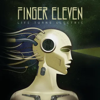 Life Turns Electric (BonusTrack Version) by Finger Eleven