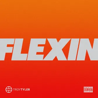 Flexin by Troy Tyler