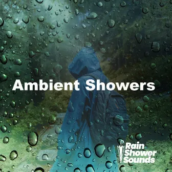 Ambient Showers by Rain Shower Sounds