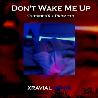 Don't Wake Me Up (Xravial Remix) by Xravial Production