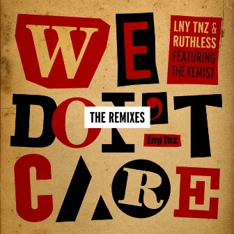 We Don't Care (The Remixes) by Ruthless