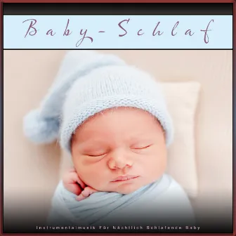 Baby-Schlaf: Instrumentalmusik Für Nächtlich Schlafende Baby by Baby Wiegenlied Akademie