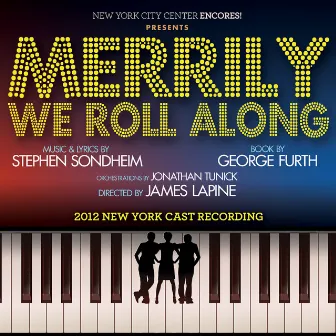 Merrily We Roll Along: 2012 New York Cast Recording by Stephen Sondheim