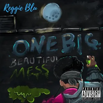 One Big Beautiful Mess by Reggie Blu