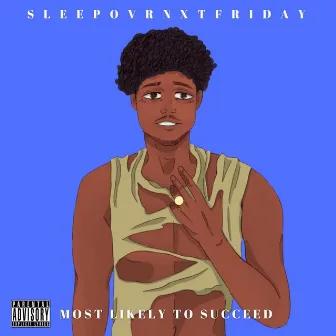 Most Likely to Succeed by Sleepovrnxtfriday