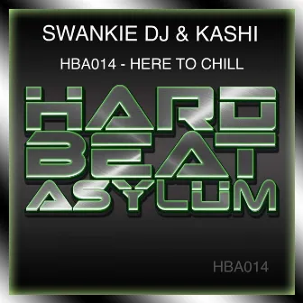 Here To Chill by Swankie DJ